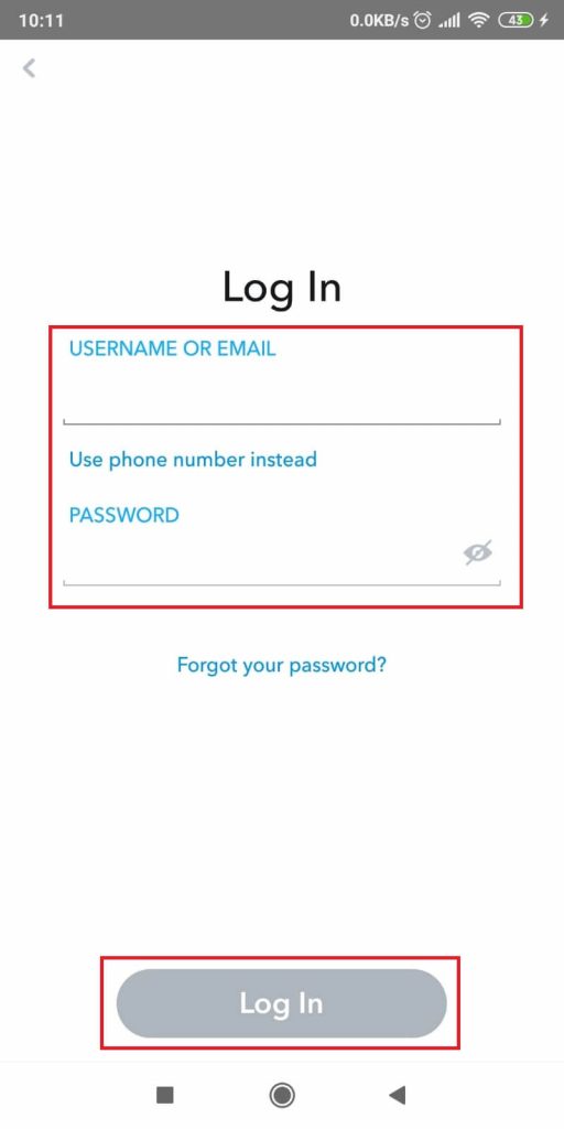 Snapchat - Enter your credentials and tap on “Log In”
